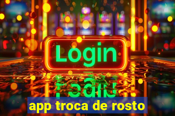 app troca de rosto